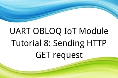 UART OBLOQ Tutorial 8: Sending HTTP GET request
